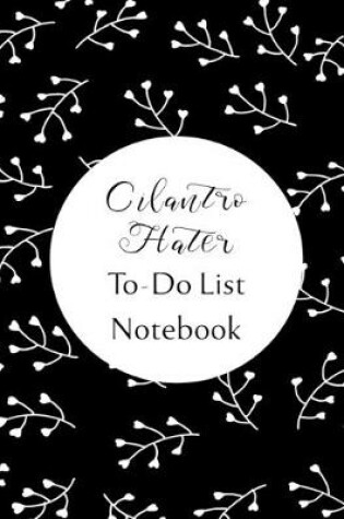 Cover of Cilantro Hater To Do List Notebook