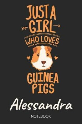 Cover of Just A Girl Who Loves Guinea Pigs - Alessandra - Notebook