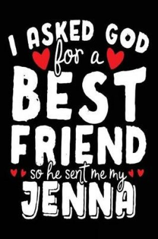 Cover of I Asked God For A Best Friend So He Sent Me My Jenna