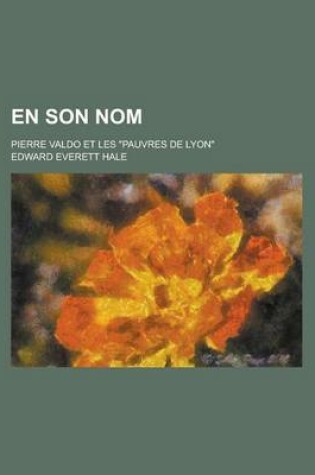 Cover of En Son Nom; Pierre Valdo Et Les Pauvres de Lyon