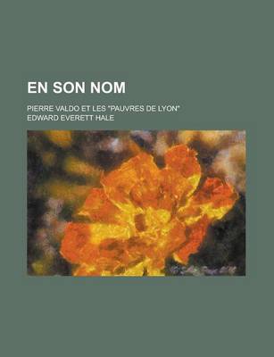 Book cover for En Son Nom; Pierre Valdo Et Les Pauvres de Lyon