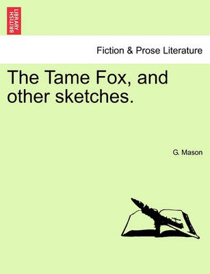 Book cover for The Tame Fox, and Other Sketches.