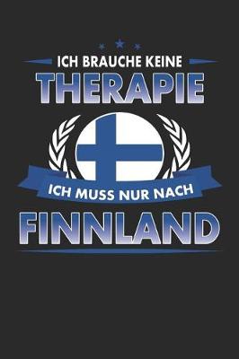 Book cover for Ich Brauche Keine Therapie Ich Muss Nur Nach Finnland