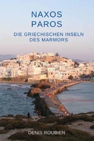 Cover of Naxos - Paros Die griechischen Inseln des Marmors