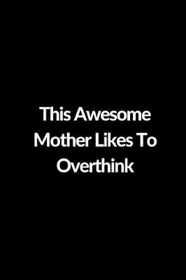 Book cover for This Awesome Mother Likes To Overthink