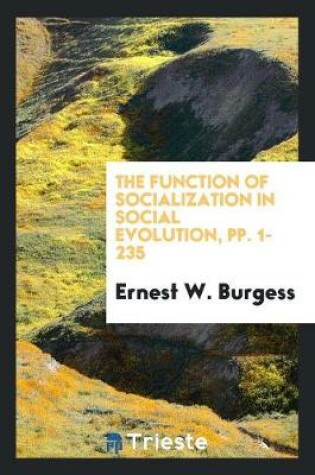 Cover of The Function of Socialization in Social Evolution, Pp. 1-235