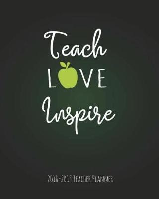 Book cover for 2018-2019 Teacher Planner Teach Love Inspire