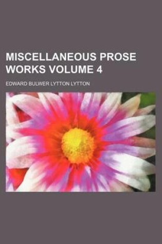 Cover of Miscellaneous Prose Works Volume 4