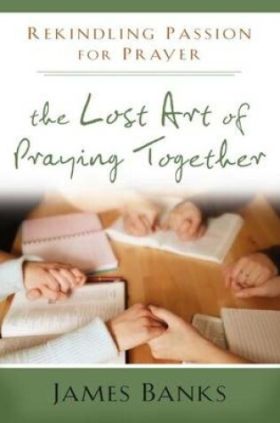 Cover of The Lost Art of Praying Together