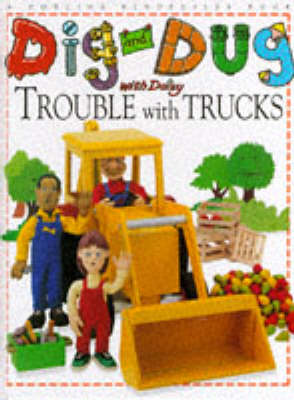 Book cover for Dig & Dug Picture Book: 1 Trouble With Trucks