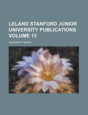 Book cover for Leland Stanford Junior University Publications; University Series Volume 13