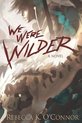 Book cover for We Were Wilder