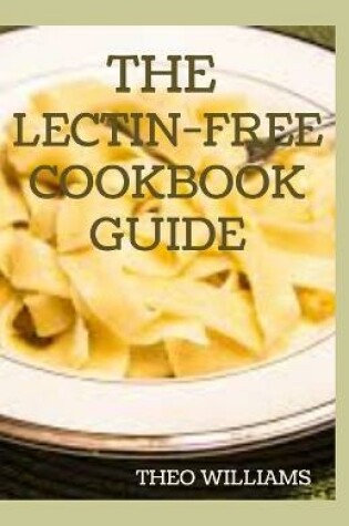 Cover of The Lectin Free Cookbook Guide