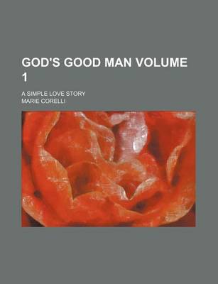 Book cover for God's Good Man; A Simple Love Story Volume 1