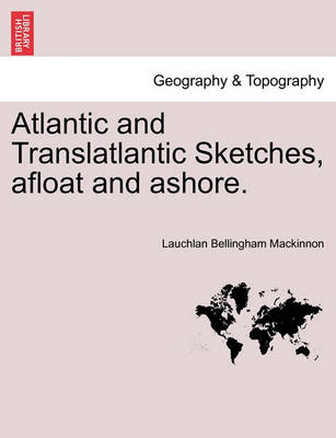 Book cover for Atlantic and Translatlantic Sketches, Afloat and Ashore.