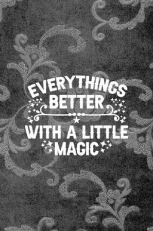 Cover of Everythings Better With a Little Magic