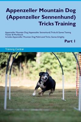 Book cover for Appenzeller Mountain Dog (Appenzeller Sennenhund) Tricks Training Appenzeller Mountain Dog Tricks & Games Training Tracker & Workbook. Includes