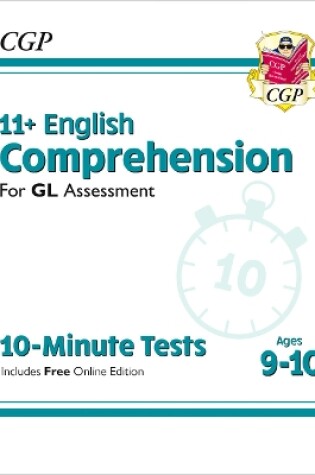 Cover of 11+ GL 10-Minute Tests: English Comprehension - Ages 9-10 (with Online Edition)