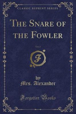 Book cover for The Snare of the Fowler, Vol. 2 (Classic Reprint)