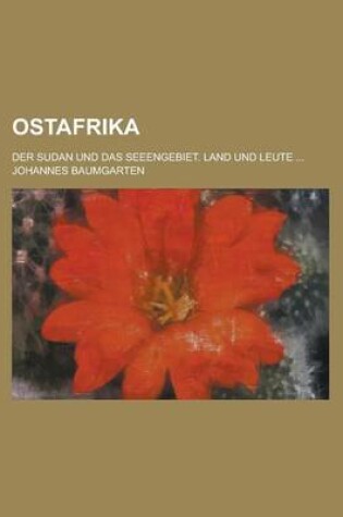 Cover of Ostafrika; Der Sudan Und Das Seeengebiet. Land Und Leute ...