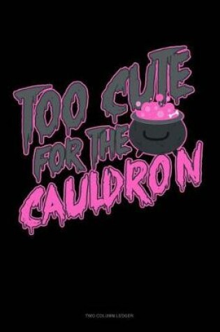 Cover of Too Cute for the Cauldron