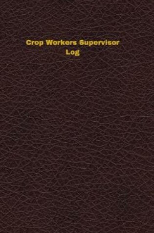 Cover of Crop Workers Supervisor Log