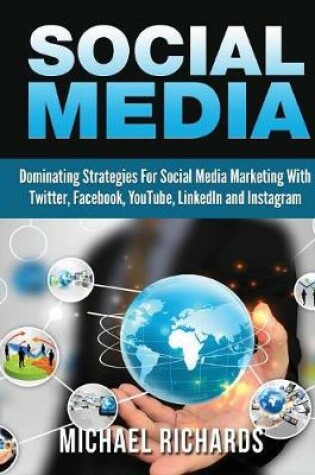 Cover of Social Media: Dominating Strategies for Social Media Marketing with Twitter, Facebook, Youtube, Linkedin and Instagram