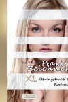 Book cover for Praxis Zeichnen - XL Übungsbuch 6