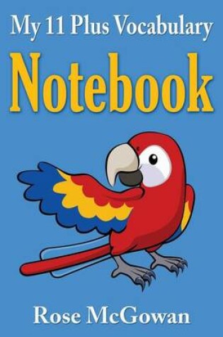 Cover of My 11 Plus Vocabulary Notebook