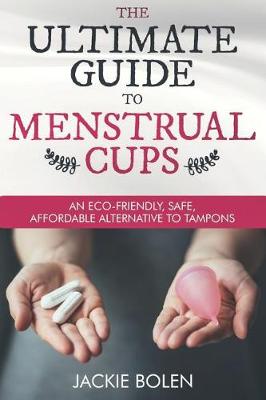 Book cover for The Ultimate Guide to Menstrual Cups