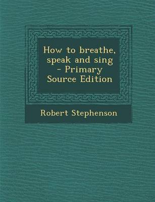 Book cover for How to Breathe, Speak and Sing