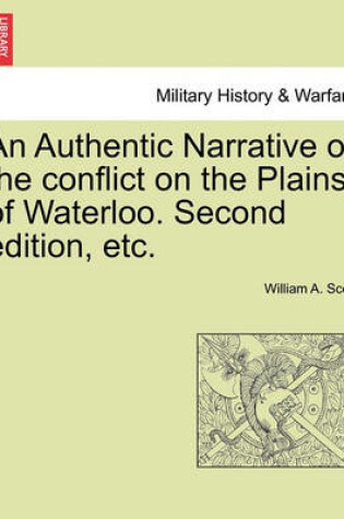 Cover of An Authentic Narrative of the Conflict on the Plains of Waterloo. Second Edition, Etc.