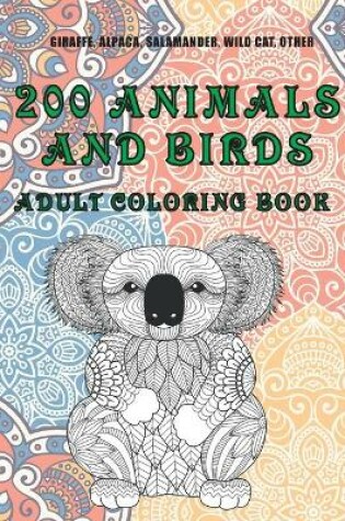 Cover of 200 Animals and Birds - Adult Coloring Book - Giraffe, Alpaca, Salamander, Wild cat, other