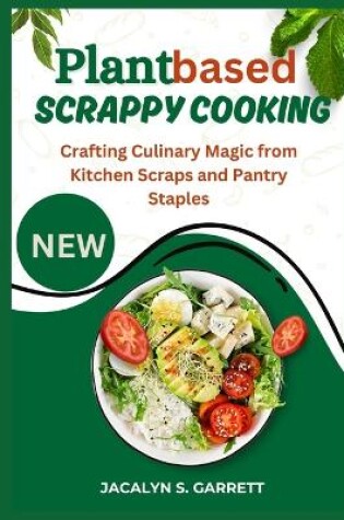 Cover of Plant Based Scrappy Cooking