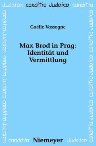 Cover of Max Brod in Prag: Identitat Und Vermittlung