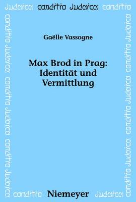 Cover of Max Brod in Prag: Identitat Und Vermittlung