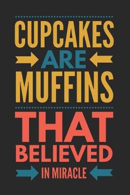 Book cover for Cupcakes Are Muffins That Believed in Miracle