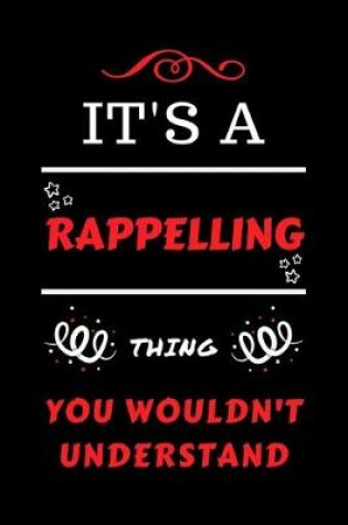 Cover of It's A Rappelling Thing You Wouldn't Understand