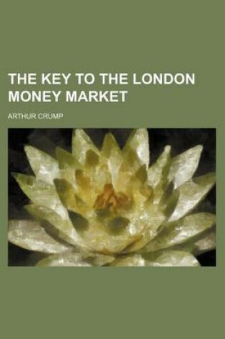 Cover of The Key to the London Money Market