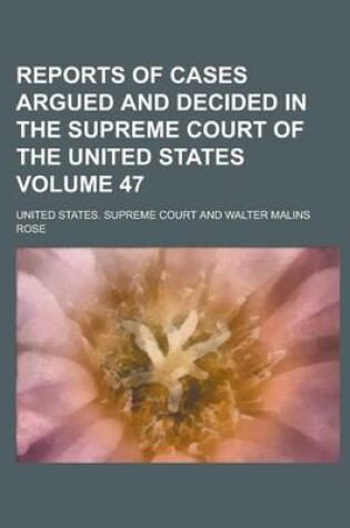 Cover of Reports of Cases Argued and Decided in the Supreme Court of the United States Volume 47