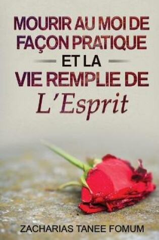 Cover of Mourir au Moi de Facon Pratique et la Vie Remplie de L'Esprit