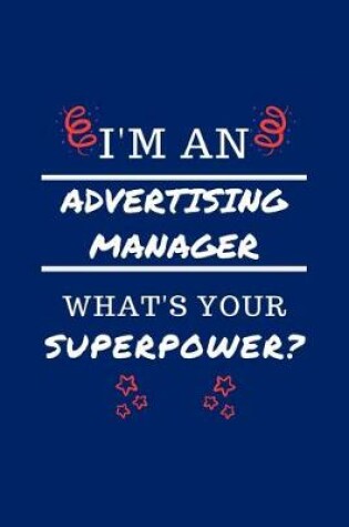 Cover of I'm An Advertising Manager What's Your Superpower?