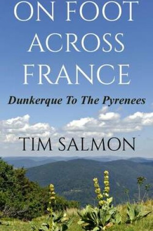 Cover of On Foot Across France - Dunkerque To The Pyrenees