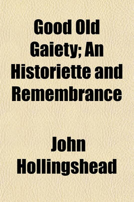 Book cover for Good Old Gaiety; An Historiette and Remembrance