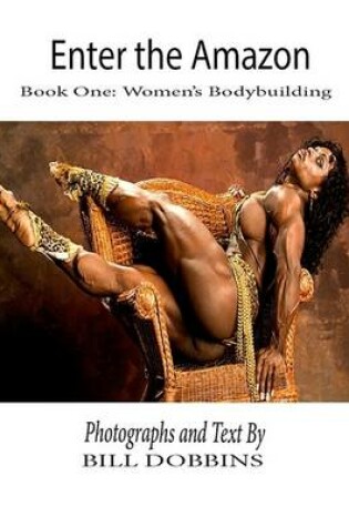 Cover of Enter the Amazon - Book One: Women's Bodybuilding