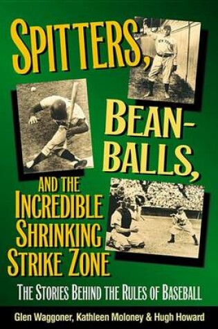 Cover of Spitters, Beanballs, and the Incredible Shrinking Strike Zone