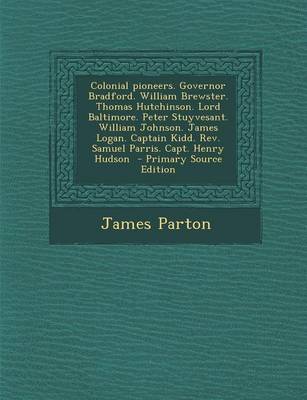 Book cover for Colonial Pioneers. Governor Bradford. William Brewster. Thomas Hutchinson. Lord Baltimore. Peter Stuyvesant. William Johnson. James Logan. Captain Kid