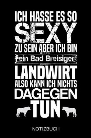 Cover of Ich hasse es so sexy zu sein aber ich bin ein Bad Breisiger Landwirt also kann ich nichts dagegen tun