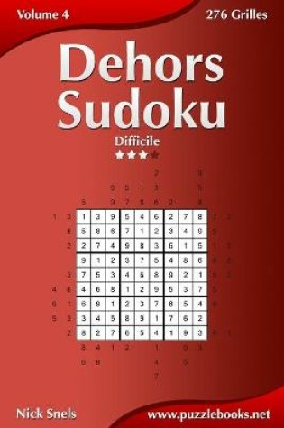 Cover of Dehors Sudoku - Difficile - Volume 4 - 276 Grilles