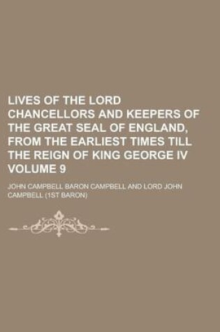 Cover of Lives of the Lord Chancellors and Keepers of the Great Seal of England, from the Earliest Times Till the Reign of King George IV (Volume 1)